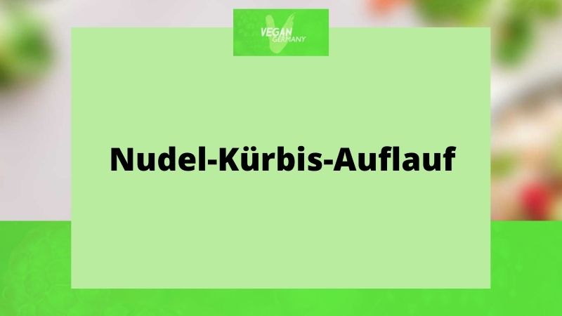 Nudel-Kürbis-Auflauf